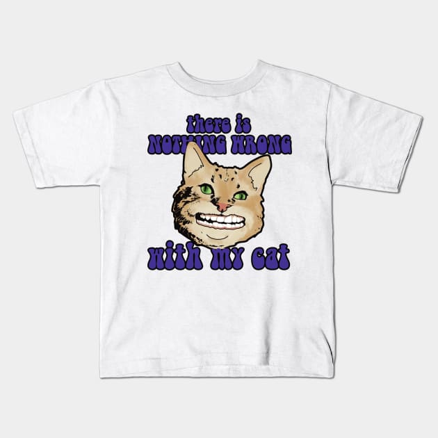 There is nothing wrong with my cat Kids T-Shirt by jw608